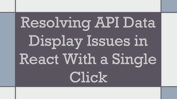 Resolving API Data Display Issues in React With a Single Click