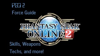 PSO 2 NA Force Guide, Weapons, and Skills