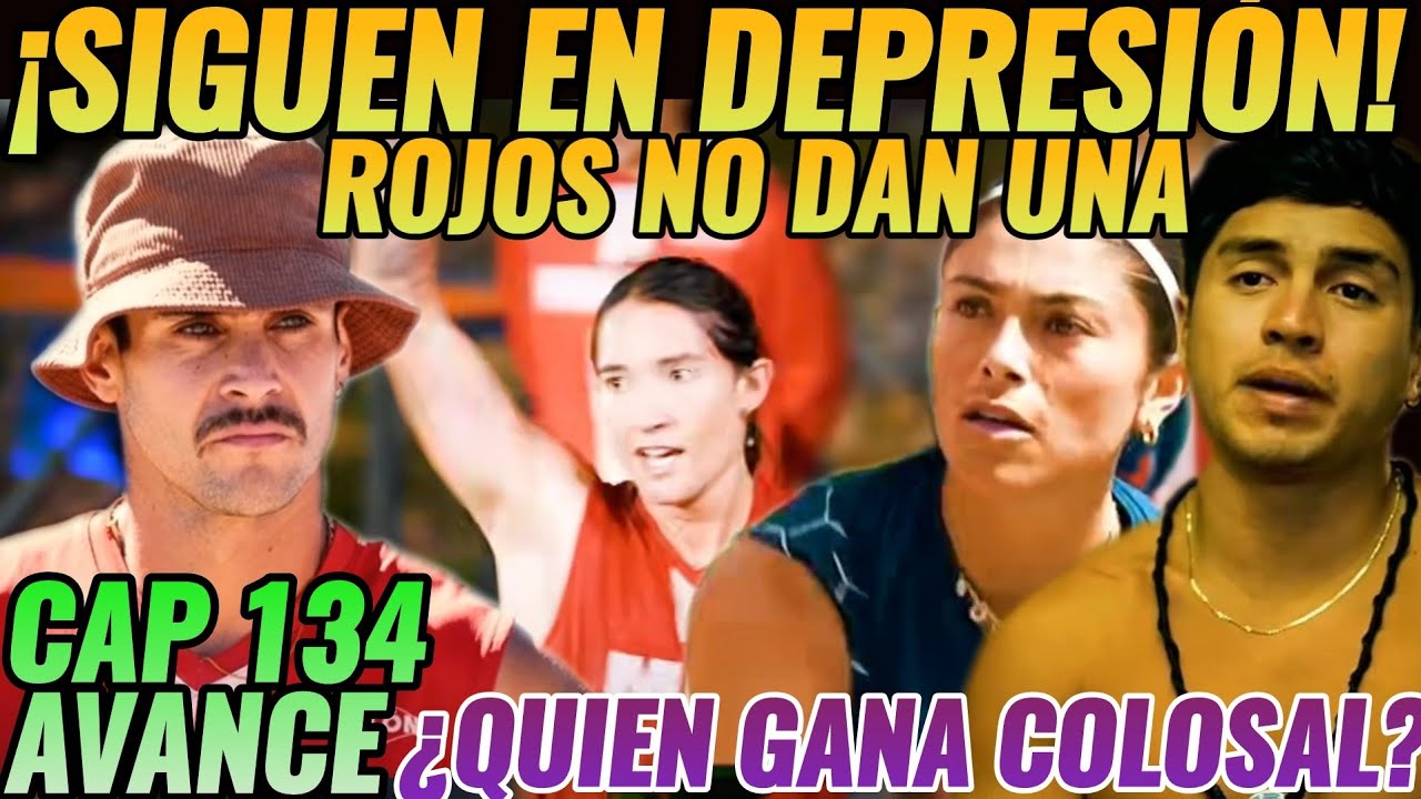 AVANCE CAP 134 #exatlónméxico 🚨ROJOS SIGUEN DEPRIMIDOS🚨🔵 QUIEN GANA COLOSAL?🔴