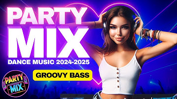 Party Mix Dance Music 2024 – 2025 | Groovy Bass 🔊 DJ Ryan’s Club Night