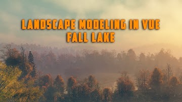 Landscape modeling in Vue. Creating Fall Lake.