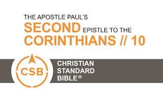 2 Corinthians 10 CSB // Human Reader // Paul’s Defense of His Ministry