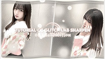 Tutorial CC glitch lab sharpen on AM || vyyes ◡̈