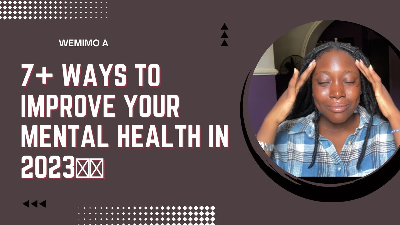 7+ ways to Improve your Mental Health in 2023||Mental Health Habits to ...