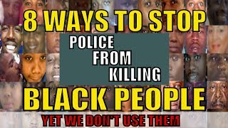 TOP 8 REASONS POLICE KILL BLACKS WITH IMPUNITY
