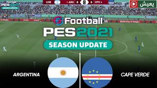 🔴 Argentina vs Cape Verde - Live Stream ⚽ Full Match | Video Game | PES 2021 eFootball