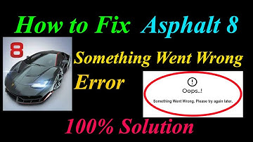 How to Fix Asphalt 8  Oops - Something Went Wrong Error in Android & Ios - Please Try Again Later