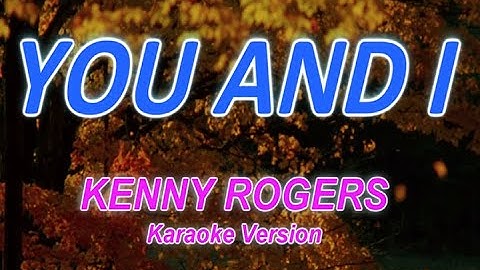 YOU AND I - KENNY ROGERS - KARAOKE / VIDEOKE VERSION
