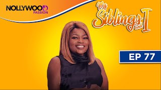 MY SIBLINGS AND I | S1 - E77 | NIGERIAN COMEDY SERIES