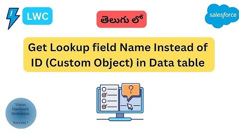 #7 Get Lookup field name instead of id (Custom Object) in LWC Data table ||Salesforce in Telugu