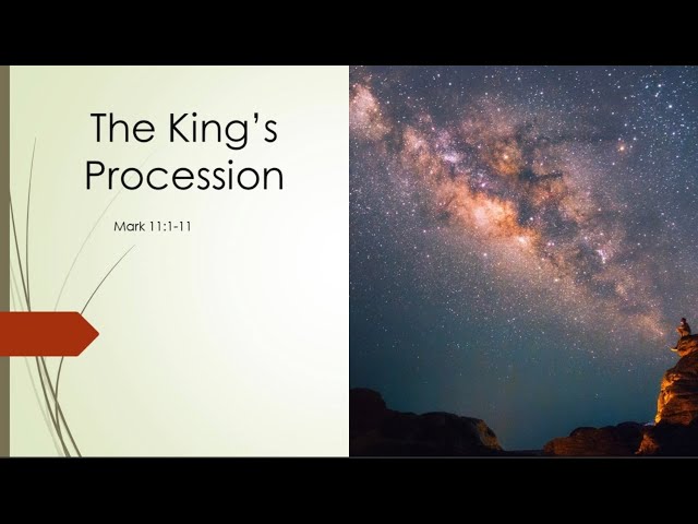 Mark 11:1-11 - The King’s Procession