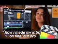 How I made my Intro on Final Cut Pro 💻