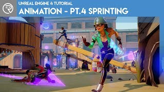 Unreal Engine 4 Tutorial - Animation Pt.4 Sprinting