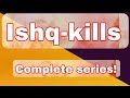 Ishqkills  full series  hope aap sabhi ko achi lage  aarushers