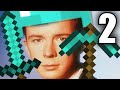 Rick Astley Plays Minecraft: The Sequel