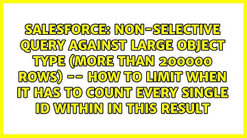 Non-selective query against large object type (more than 200000 rows) -- how to limit when it...