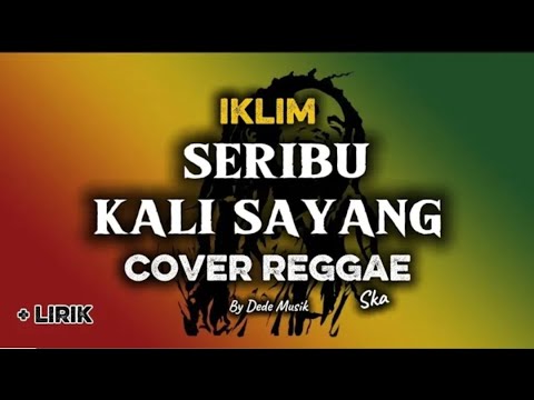 SERIBU KALI SAYANG - IKLIM ( COVER REGGAE ska )