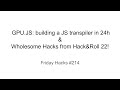 Friday Hacks #214: GPU.JS and H&amp;R 2022 Projects