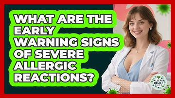 What Are The Early Warning Signs Of Severe Allergic Reactions? - Allergy Relief Guide