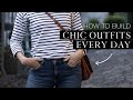 HOW TO BUILD CHIC OUTFITS EVERY DAY | Capsule wardrobe tips