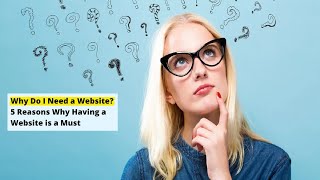 Reasons WhY you Need a Website | Why do You Need a Website?
