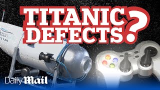 These Titanic submarine 'flaws' may be behind disaster