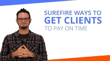 Surefire Ways to Get Clients to Pay on Time