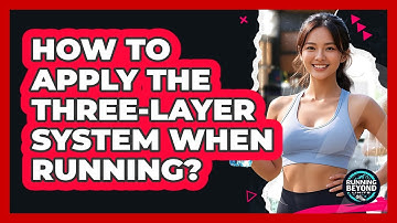 How To Apply The Three-Layer System When Running?