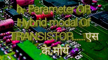 H - Parameter OR Hybrid modal of CE mode TRANSISTOR