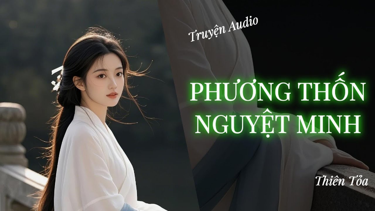 [Truyện Audio] PHƯƠNG THỐN NGUYỆT MINH || Thiên Tỏa