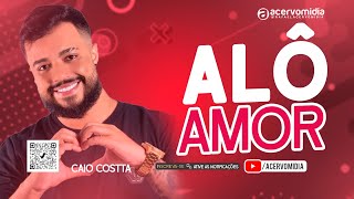 CAIO COSTTA - ALÔ AMOR (REPERTÓRIO NOVO ABRIL 2024)