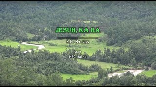 Video thumbnail of "255 Jesuh, Ka Ra (KH-255) Jesus, I Come"