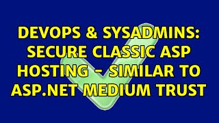 Famous DevOps & SysAdmins: Secure classic ASP hosting - similar to ASP.NET medium trust Wealth