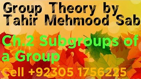 Group Theory by Tahir Mehmood Sab | Ch.2 | subgroups of a group #grouptheory #tahirmehmood #subgroup
