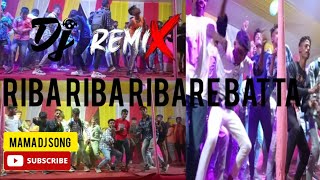 newremix Riba riba Ribare batta DJ remix MaMa Dj Song