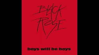Black Rose - Boys Will Be Boys