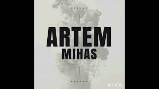 artem mihas хворый