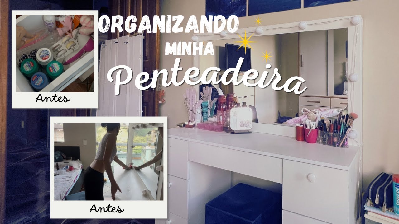 Organizando minha penteadeira (antes e depois, limpando etc) - YouTube