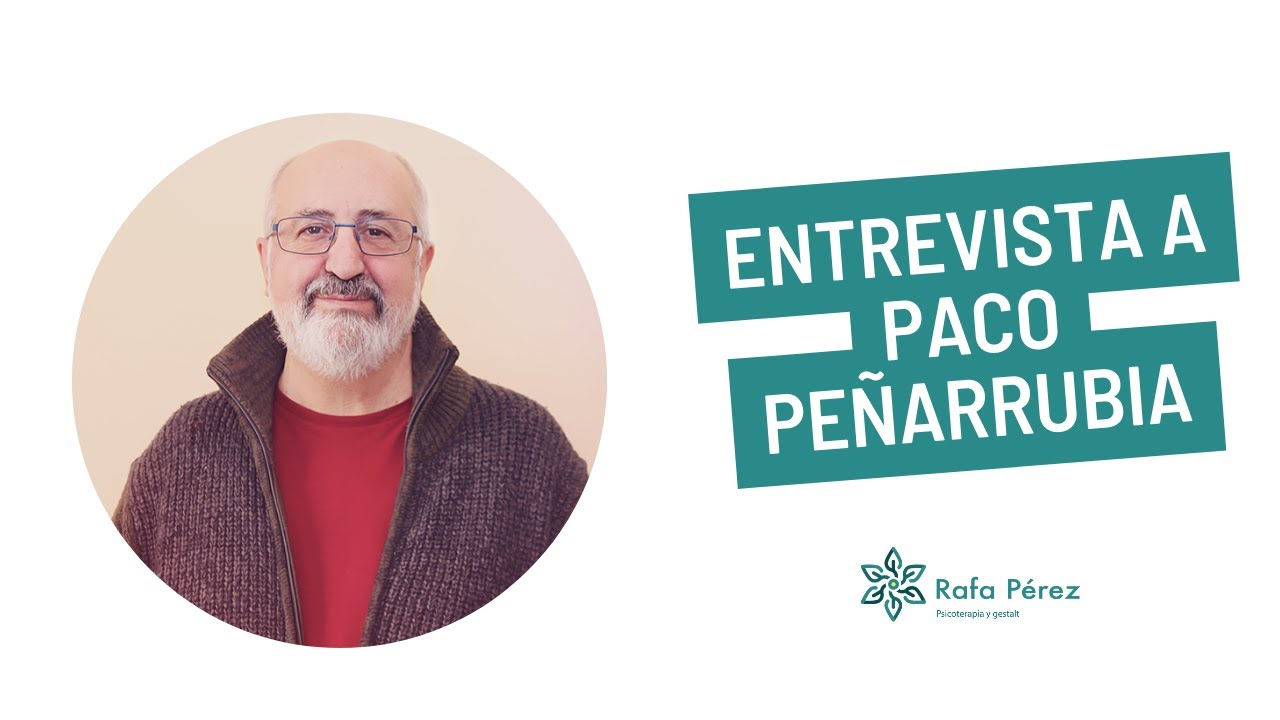 REFLEXIONES DE UN PSICOTERAPEUTA EXPERIMENTADO: ENTREVISTA A PACO PEÑARRUBIA
