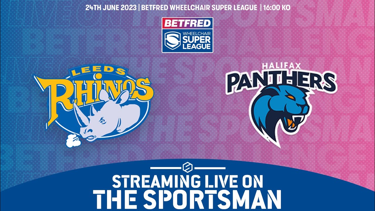 LIVE - 24.06 Betfred Wheelchair Super League - Leeds Rhinos vs Halifax Panthers