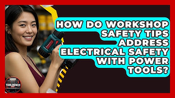 How Do Workshop Safety Tips Address Electrical Safety With Power Tools? | ToolBench Pros