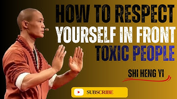 How to Respect Yourself in Front of Toxic People |Shi Heng Yi Motivational Speech 2025|Path to Power