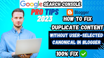 How to Fix Duplicate Content without User-Selected Canonical in Blogger | Pro Tips 2023
