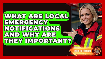 What Are Local Emergency Notifications And Why Are They Important? - Inside the Firehouse