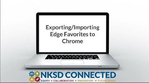 Exporting and Importing Edge Favorites to Chrome Bookmarks