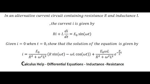 Differential Equation: In an alternative current circuit containing resistance R and inductance L
