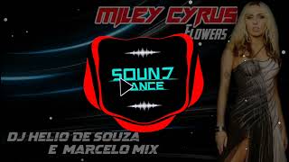 Miley Cyrus - Flowers (DJ Helio De Souza & Marcelo Mix) [Remix 2023]