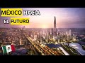 Mxico construye los megaproyectos ms futuristas de latinoamrica