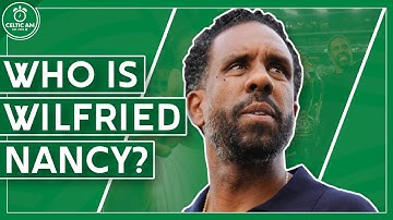 Who is Wilfried Nancy? And why he might be the perfect fit for Celtic