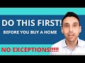 VERY First Step When Buying A House